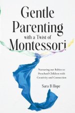Gentle Parenting with a Twist of Montessori