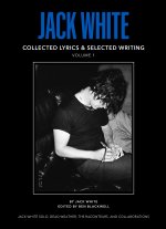 Jack White Complete Lyrics and Selected Writings
