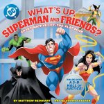 WHATS UP SUPERMAN & FRIENDS