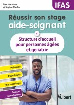 Réussir son stage aide-soignant en structure d'accueil pour personnes âgées  et gériatrie