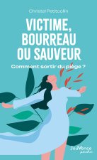 Victime, bourreau ou sauveur : comment sortir du piège ?