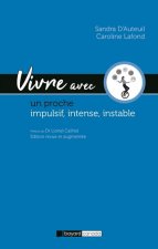 VIVRE AVEC UN PROCHE IMPULSIF, INTENSE, INSTABLE 2E ED.