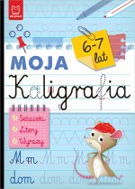 Szlaczki. Litery. Wyrazy. Moja kaligrafia 6-7 lat