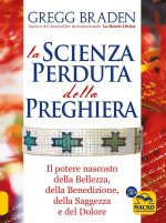 scienza perduta della preghiera. Il potere nascosto della bellezza, della benedizione, della saggezza e del dolore