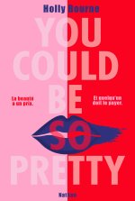 You could be so pretty - La beauté a un prix