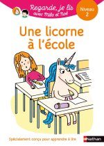 Regarde je lis ! Une histoire à lire tout seul - Une licorne à l'école Niv 2