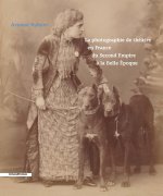 La photographie du Théâtre en France du Second Empire à la Belle Epoque