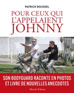 Pour ceux qui l'appelaient Johnny - Son Bodygard raconte en photos