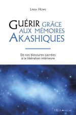 Guérir grâce aux mémoires akashiques - De nos blessures sacrées à la libération intérieure