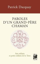 Paroles d'un grand-père chaman - Aux enfants et petits-enfants de la Terre