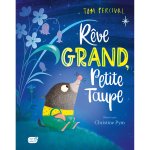 Rêve grand, petite taupe