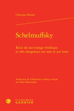 Schelmuffsky - récit de son voyage véridique et très dangereux sur mer et sur te