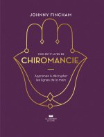 Mon petit livre de chiromancie - Apprenez à décrypter les lignes de la main