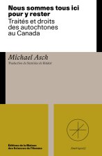 NOUS SOMMES TOUS ICI POUR Y RESTER. TRAITES ET DROITS DES AUTOCHTONES AU CANADA