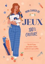Mon cahier de jeux 100% couture - Plus de 70 jeux pour couturières en vacances