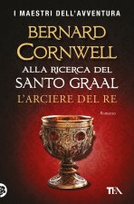 arciere del re. Alla ricerca del santo Graal