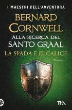 spada e il calice. Alla ricerca del santo Graal