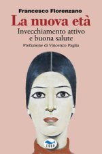 nuova età. Invecchiamento attivo e buona salute
