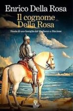 cognome Della Rosa. Storia di una famiglia dal Medioevo a Riccione