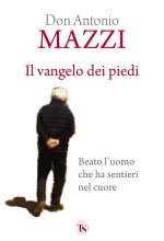 Vangelo dei piedi. Beato l’uomo che ha sentieri nel cuore