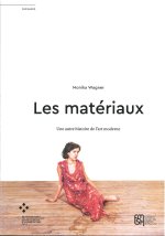 LES MATERIAUX. UNE AUTRE HISTOIRE DE L'ART MODERNE