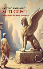 Miti greci. Storie di dei e di eroi animate dalla fantasia