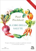cibo della salute. Terapia alimentare secondo le tradizioni orientali e la nutrizione moderna