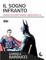 sogno infranto. Cronache del defunto Universo Cinematografico DC