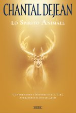 spirito animale. Comprendere i misteri della vita attraverso il suo sguardo