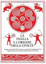 tigella e l'origine della civiltà. Viaggio ai primordi dell'umanità per comprendere il significato di uno degli strumenti da cucina più antichi e mist