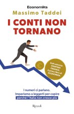conti non tornano. I numeri ci parlano. Impariamo a leggerli per capire perché l'Italia non cresce più