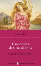 innocenza di Elena di Troia. Gorgia e l'illuminismo sofistico