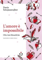 amore è impossibile. Otto tesi filosofiche