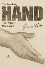The Reaching Hand That All My Poems Are