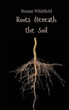 Roots Beneath the Soil