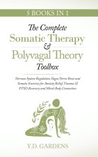 The Complete Somatic Therapy & Polyvagal Theory Toolbox - Nervous System Regulation, Vagus Nerve Reset and Somatic Exercises for Anxiety Relief, Traum