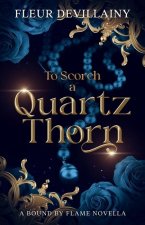 To Scorch a Quartz Thorn