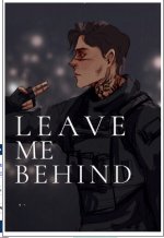 Leave Me Behind