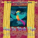 How Do Birds Fly?