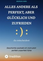 Alles andere als perfekt, aber glücklich und zufrieden