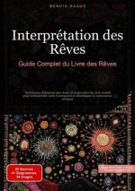 Interprétation des R?ves: Guide Complet du Livre des R?ves