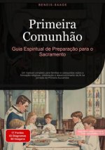 Primeira Comunh?o: Guia Espiritual de Preparaç?o para o Sacramento