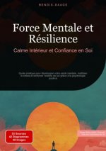 Force Mentale et Résilience: Calme Intérieur et Confiance en Soi