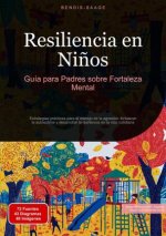 Resiliencia en Ni?os: Guía para Padres sobre Fortaleza Mental