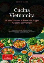 Cucina Vietnamita: Guida Completa al Pho e alle Zuppe Asiatiche del Vietnam
