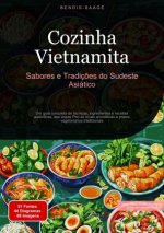 Cozinha Vietnamita: Sabores e Tradiç?es do Sudeste Asiático