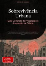 Sobreviv?ncia Urbana: Guia Completo de Preparaç?o e Adaptaç?o na Cidade