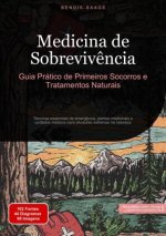 Medicina de Sobreviv?ncia: Guia Prático de Primeiros Socorros e Tratamentos Naturais