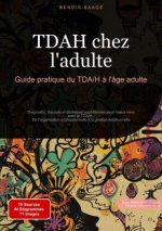 TDAH chez l'adulte: Guide pratique du TDA/H ? l'âge adulte