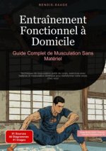 Entraînement Fonctionnel ? Domicile: Guide Complet de Musculation Sans Matériel